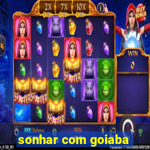 sonhar com goiaba